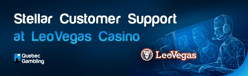 A few customer support representatives for stellar customer support at LeoVegas casino