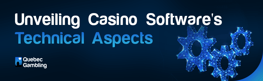 Mechanical gears for unveiling casino software's technical aspects