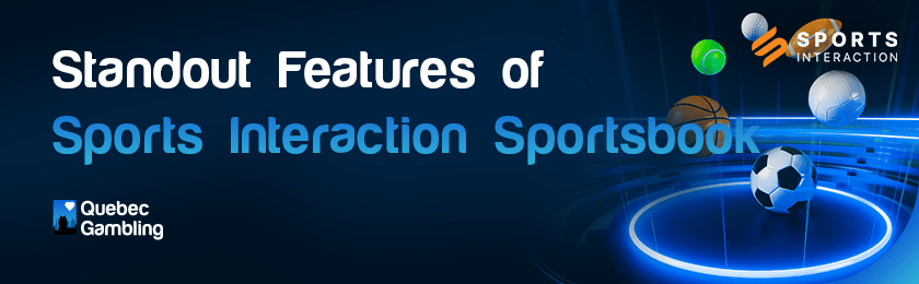 A few types of playing bolls towards their goal for standout features of Sports Interaction Sportsbook
